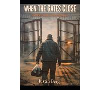 Justin Berg Justin E When the Gates Close, " A MDOC Guide for New P (Tascabile)