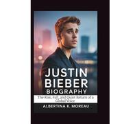 JUSTIN BIEBER BIOGRAPHY: The Rise, Fall, and Quiet Return of a Global Voice