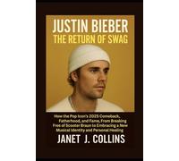 Justin Bieber: The Return of SWAG: How the Pop Icon’s 2025 Comeback, Fatherhood, and Fame, From Breaking Free of Scooter Braun to Embracing a New Musical Identity and Personal Healing