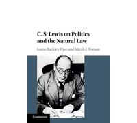 Micah J. Watson Justin Buckle C. S. Lewis on Politics and the Natur (Tascabile)