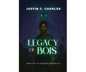 Justin C Charles Legacy of Bois (Tascabile) Boisdepin Chronicles