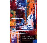 Justin Clarke-Doane Morality and Mathematics (Tascabile)