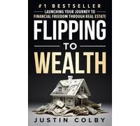 Justin Colby Flipping to Wealth (Tascabile)