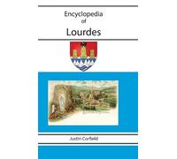 Justin Corfield Encyclopedia of Lourdes (Copertina rigida)