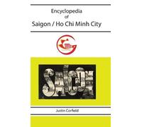 Justin Corfield Encyclopedia of Saigon / Ho Chi Minh City (Copertina rigida)