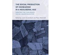 Justin Cruicksh The Social Production of Knowledge in a Neoli (Copertina rigida)