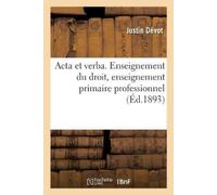 Justin Dévot Acta et verba. L'Enseignement du droit, l'enseignement (Tascabile)