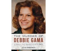 Justin Dombrows The Murder of Debbie Gama: Justice and Absolution in (Tascabile)
