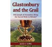 Justin E. Griffin Glastonbury and the Grail (Tascabile)