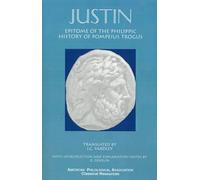 Justin Epitome of the Philippic History Of Pompeius Trogus (Tascabile)