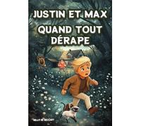 Justin et Max : Quand tout dérape - Tome 3: SAGA pour enfant - série pour enfant - livre pour enfant 7 ans 8 ans 9 ans - lecture du soir dès 6 ans