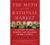 Justin Fox The Myth of the Rational Market (Tascabile)