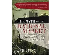 Justin Fox The Myth of the Rational Market (Tascabile)