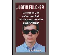 JUSTIN FULCHER: El corazón y el esfuerzo: ¿Qué impulsa a un hombre a la grandeza?