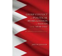 Justin Gengler Group Conflict and Political Mobilization in Bahrain (Tascabile)