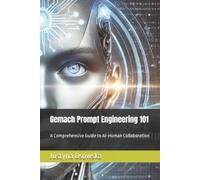 Justin Goldston Gemach Prompt Engineering 101: A Comprehensive Guide (Tascabile)