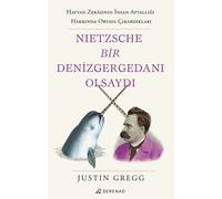 Justin Gregg Nietzsche Bir Denizgergedani Olsaydi (Tascabile)