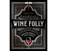 Wine Folly: Magnum Edition: The Master Guide by Puckette, Madeline