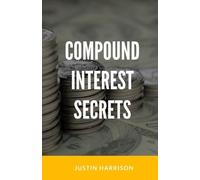 Justin Harrison Compound Interest Secrets (Tascabile)