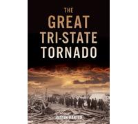 Justin Harter The Great Tri-State Tornado (Tascabile) Disaster