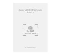 Justin Heinrich Knecht-Ausgewählte Orgelwerke Band 1-Instrumental Work