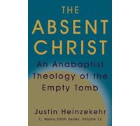 Justin Heinzekehr The Absent Christ (Tascabile) C. Henry Smith