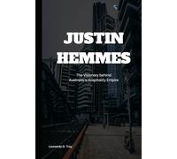 JUSTIN HEMMES: THE VISIONARY BEHIND AUSTRALIA’S HOSPITALITY EMPIRE