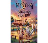 Justin Hessler The Mystery of the Missing $100 Bill (Tascabile)