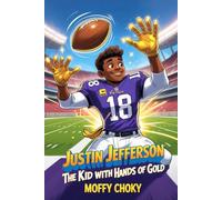 JUSTIN JEFFERSON: THE KID WITH HANDS OF GOLD: The Fun and Inspiring Story of a Kid Who Danced His Way to NFL Greatness