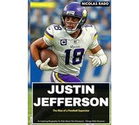 JUSTIN JEFFERSON: The Rise of a Football Superstar: An Inspiring Biography for Kids About the Minnesota Vikings Wide Receiver