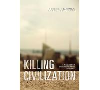 Justin Jennings Killing Civilization (Tascabile)