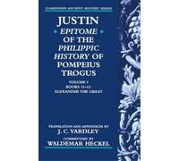 Justin Justin: Epitome of The Philippic History of Pompeius Trogus: (Tascabile)