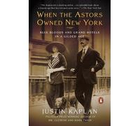 Justin Kaplan When the Astors Owned New York (Tascabile)
