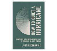 Justin Kendrick How to Quiet a Hurricane (Tascabile)
