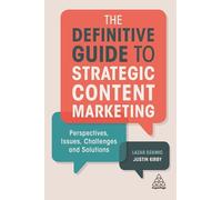 The Definitive Guide to Strategic Content Marketing: Perspectives, Issues,