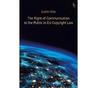 Justin Koo The Right of Communication to the Public in EU Cop (Copertina rigida)