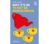 Justin L. Clardy Why It's OK to Not Be Monogamous (Tascabile) Why It's OK