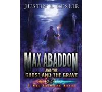 Justin Leslie Max Abaddon and The Ghost and the Grave (Tascabile) Max Abaddon