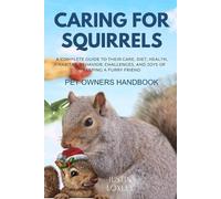Justin Loxley Caring for Squirrels Pet Owners Handbook (Tascabile)