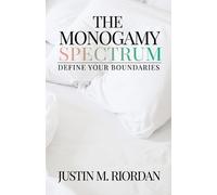 Justin M Riordan The Monogamy Spectrum (Tascabile)