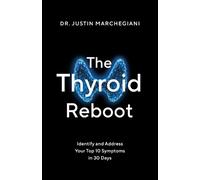 Justin Marchegiani The Thyroid Reboot (Tascabile)