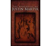 Justin Martyr The Apologies of Justin Martyr (Tascabile)