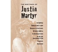Justin Martyr The Writings of Justin Martyr (Tascabile)
