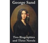 Justin M'Carthy George Sand - Two Biographies and Three Novel (Copertina rigida)