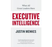 Justin Menkes Executive Intelligence: What All Great Leaders Have In (Tascabile)