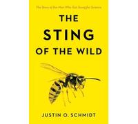 Justin O. Schmidt The Sting of the Wild (Copertina rigida)