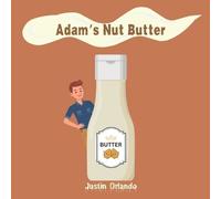 Justin Orlando Adam's Nut Butter (Tascabile)