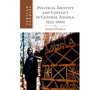 Justin Pearce Political Identity and Conflict in Central Angola, 197 (Tascabile)