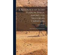 Justin Perkins A Residence of Eight Years in Persia, Among th (Copertina rigida)