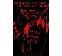 Justin Phillip Reed With Bloom Upon Them and Also With Blood (Tascabile)